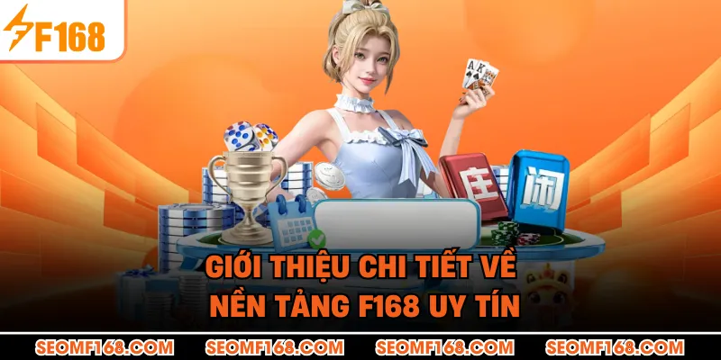 Giới thiệu chi tiết về nền tảng F168 uy tín