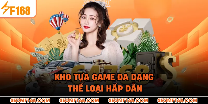 Kho tựa game đa dạng thể loại hấp dẫn